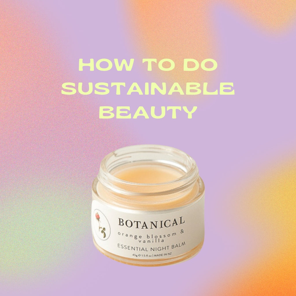 Support NZ businesses / How to do Sustainable Beauty